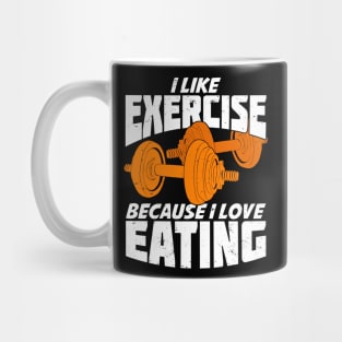 I Like Exercise Because I Love Eating Mug